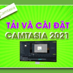 <strong>Hướng dẫn tải và cài đặt camtasia 2021 – phần mềm chỉnh sửa video siêu dễ cho người mới làm</strong>