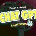 Hướng Dẫn Đăng Ký Và Sử Dụng Chat GPT Tại Việt Nam