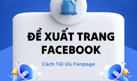 Cách Tối Ưu Fanpage Trên Facebook Để Được Đề Xuất Trang