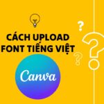 Hướng dẫn Upload Phông Chữ Tiếng Việt lên Canva – Canva Cho Người Mới Bắt Đầu