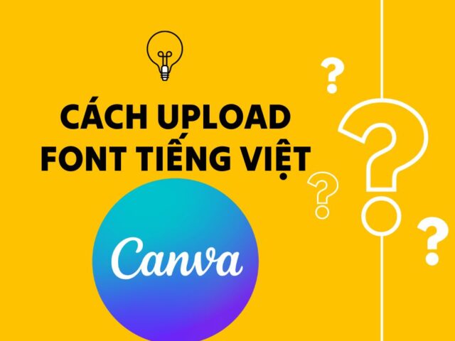 Hướng dẫn Upload Phông Chữ Tiếng Việt lên Canva – Canva Cho Người Mới Bắt Đầu