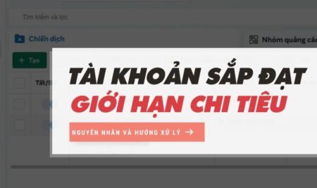 Tài Khoản Sắp Đạt Giới Hạn Chi Tiêu Và Quảng Cáo Sắp Dừng: Nguyên Nhân Và Hướng Xử Lý