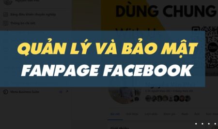 Quản Lý và Bảo Mật Fanpage Facebook