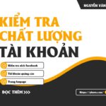 Cách Kiểm Tra Chất Lượng Tài Khoản Quảng Cáo Facebook