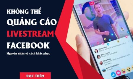 Không thể chạy quảng cáo livestream trên facebook? Đây là cách khắc phục!