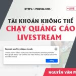 Lỗi tài khoản không thể chạy quảng cáo livestream facebook: nguyên nhân và cách khắc phục